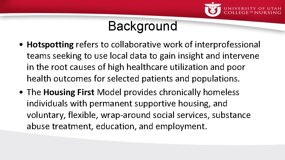 Background • Hotspotting refers to collaborative work of interprofessional teams seeking to use local