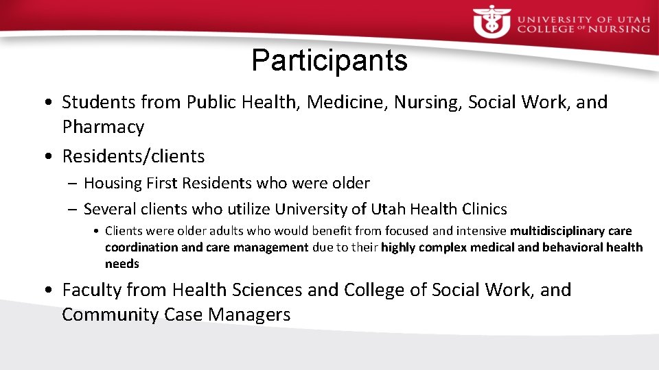 Participants • Students from Public Health, Medicine, Nursing, Social Work, and Pharmacy • Residents/clients