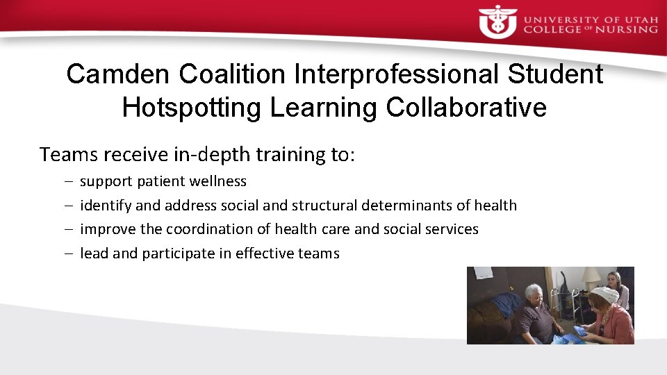 Camden Coalition Interprofessional Student Hotspotting Learning Collaborative Teams receive in-depth training to: – –