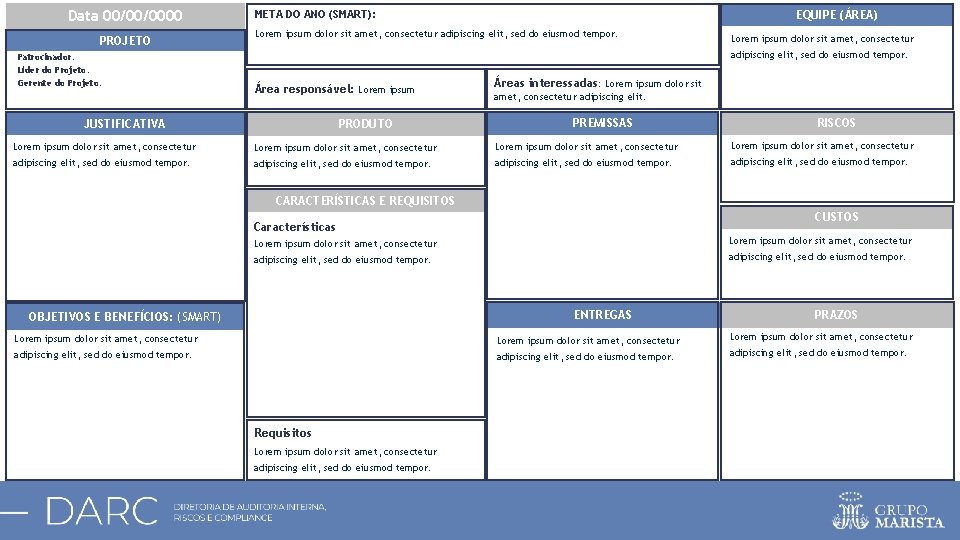 Data 00/00/0000 PROJETO Patrocinador: Líder do Projeto: Gerente do Projeto: META DO ANO (SMART):