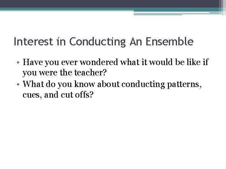 Interest in Conducting An Ensemble • Have you ever wondered what it would be