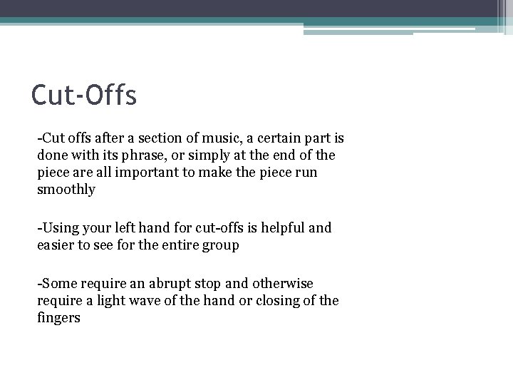 Cut-Offs -Cut offs after a section of music, a certain part is done with