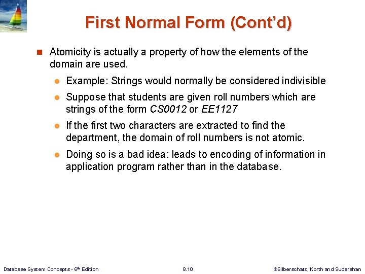 First Normal Form (Cont’d) n Atomicity is actually a property of how the elements