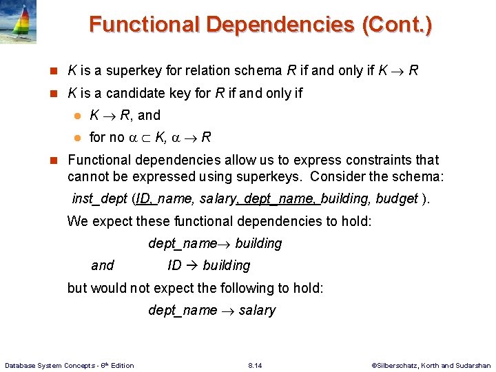 Functional Dependencies (Cont. ) n K is a superkey for relation schema R if