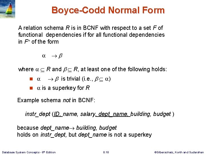 Boyce-Codd Normal Form A relation schema R is in BCNF with respect to a