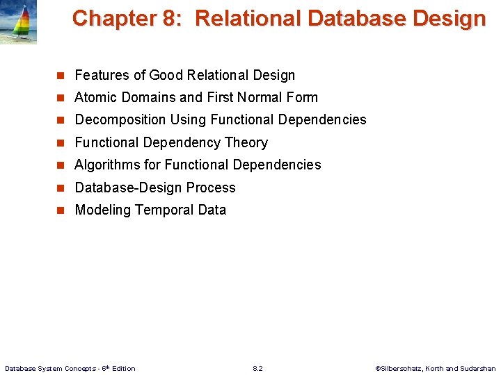 Chapter 8: Relational Database Design n Features of Good Relational Design n Atomic Domains