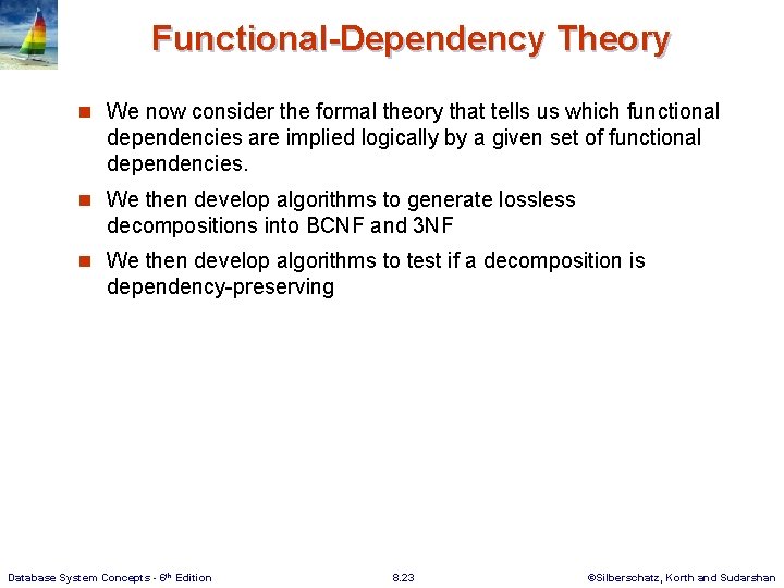 Functional-Dependency Theory n We now consider the formal theory that tells us which functional