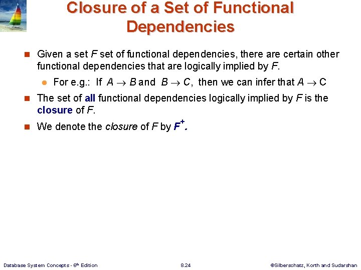 Closure of a Set of Functional Dependencies n Given a set F set of