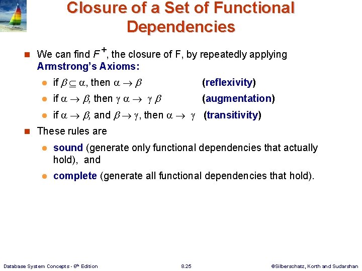 Closure of a Set of Functional Dependencies n We can find F +, the