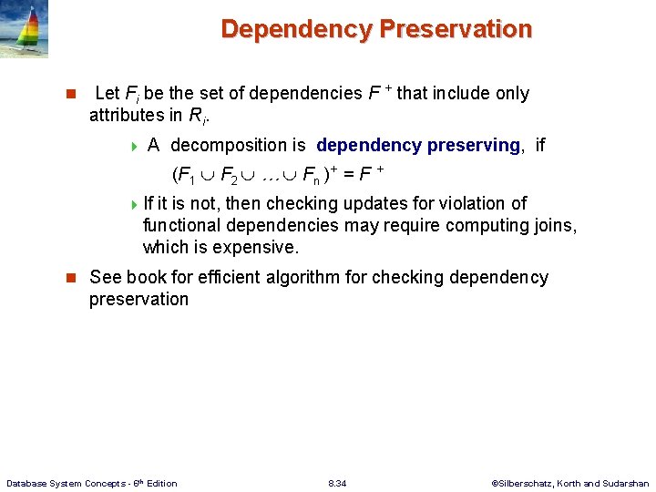 Dependency Preservation n Let Fi be the set of dependencies F + that include