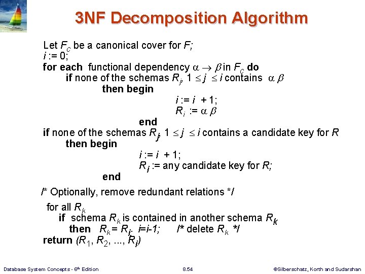 3 NF Decomposition Algorithm Let Fc be a canonical cover for F; i :