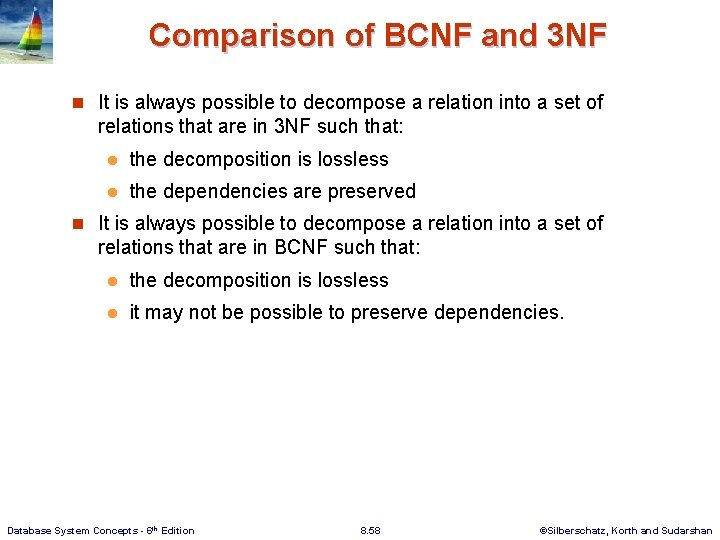 Comparison of BCNF and 3 NF n It is always possible to decompose a