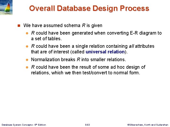 Overall Database Design Process n We have assumed schema R is given l R