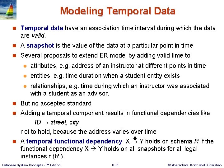 Modeling Temporal Data n Temporal data have an association time interval during which the