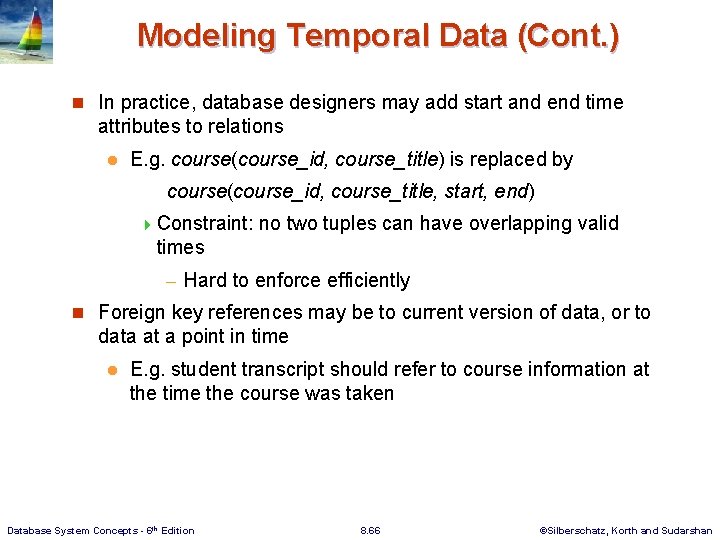 Modeling Temporal Data (Cont. ) n In practice, database designers may add start and