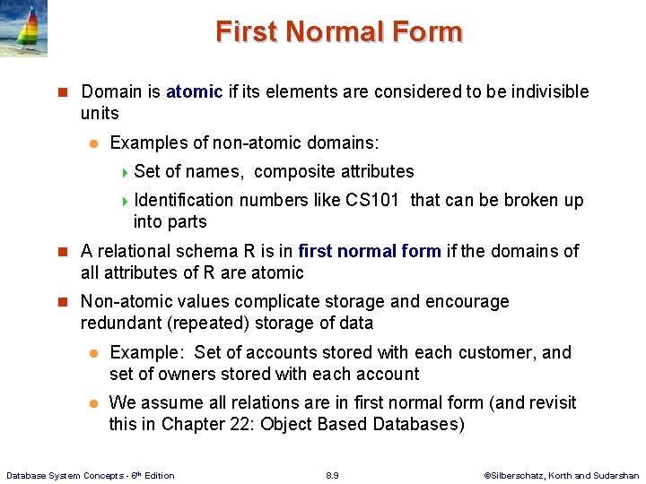 First Normal Form n Domain is atomic if its elements are considered to be