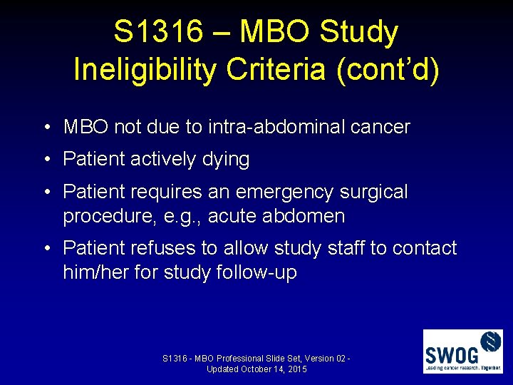 S 1316 – MBO Study Ineligibility Criteria (cont’d) • MBO not due to intra-abdominal