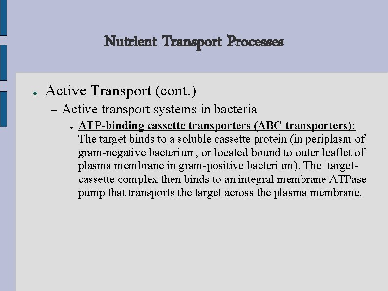 Nutrient Transport Processes ● Active Transport (cont. ) – Active transport systems in bacteria