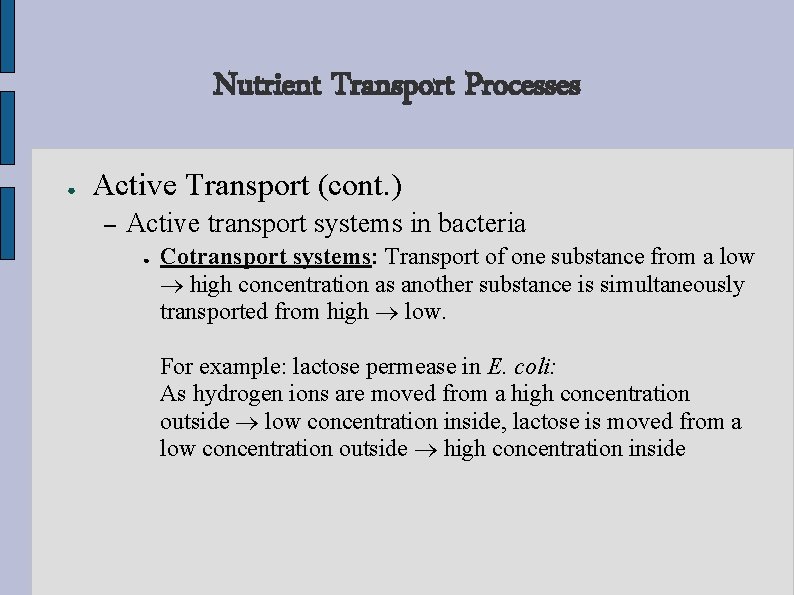 Nutrient Transport Processes ● Active Transport (cont. ) – Active transport systems in bacteria