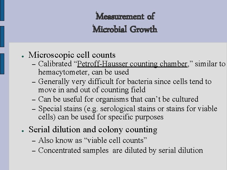 Measurement of Microbial Growth ● Microscopic cell counts – – ● Calibrated “Petroff-Hausser counting