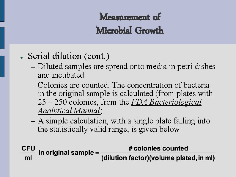 Measurement of Microbial Growth ● Serial dilution (cont. ) – – – Diluted samples