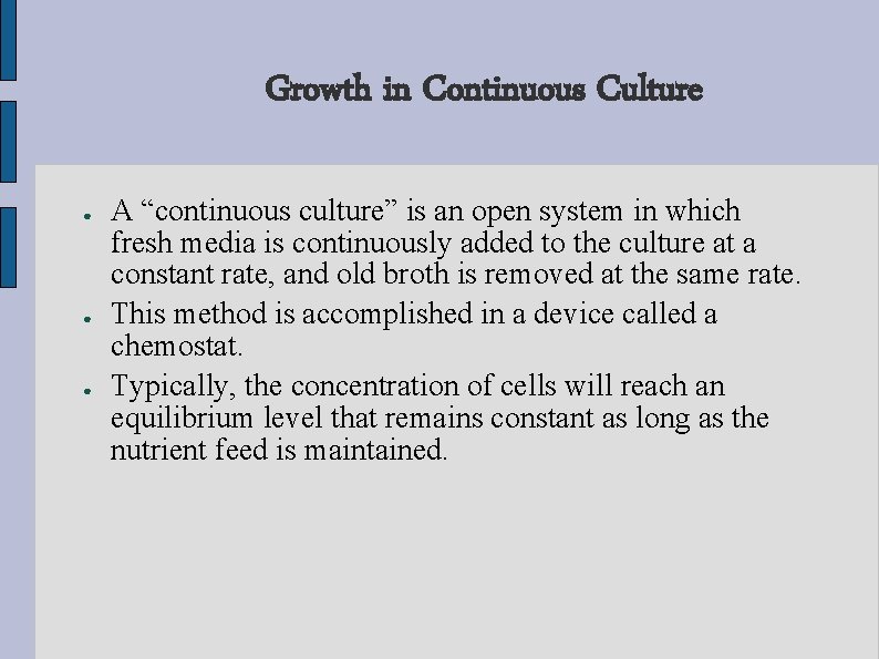 Growth in Continuous Culture ● ● ● A “continuous culture” is an open system