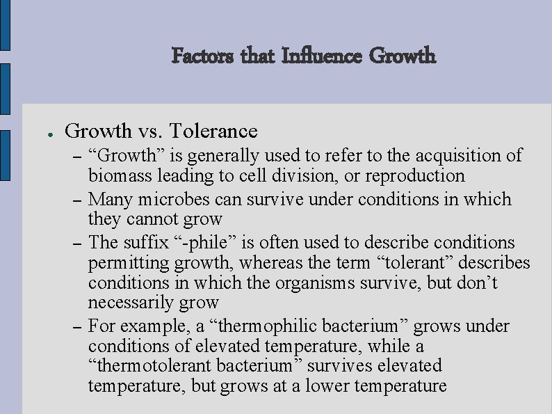 Factors that Influence Growth ● Growth vs. Tolerance – – “Growth” is generally used