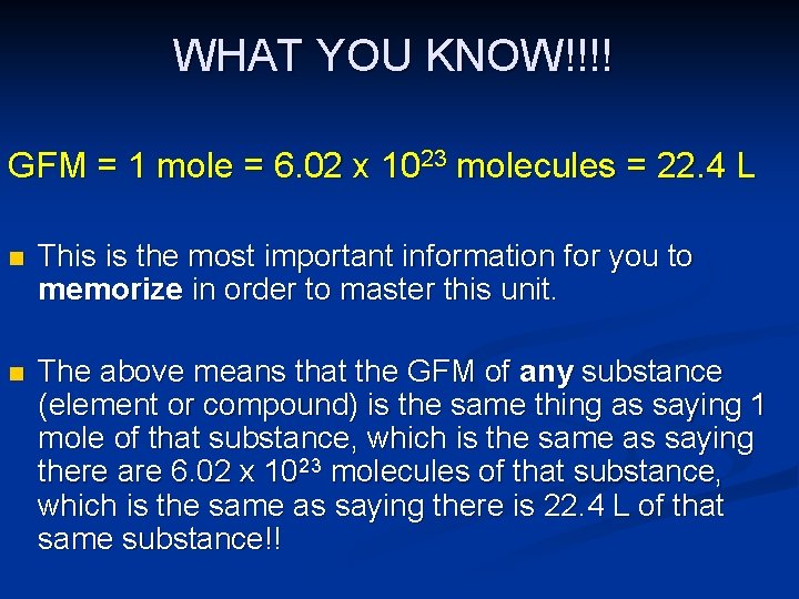 WHAT YOU KNOW!!!! GFM = 1 mole = 6. 02 x 1023 molecules =