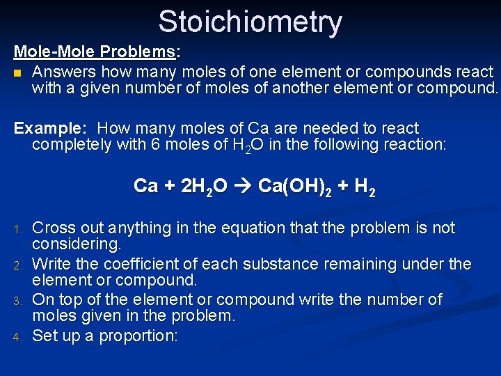 Stoichiometry Mole-Mole Problems: n Answers how many moles of one element or compounds react