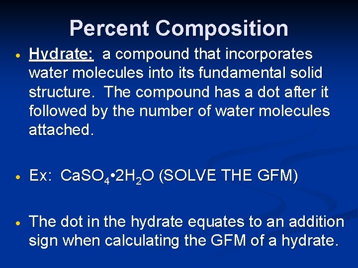 Percent Composition Hydrate: a compound that incorporates water molecules into its fundamental solid structure.