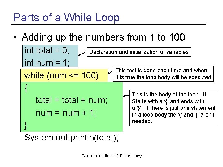 Parts of a While Loop • Adding up the numbers from 1 to 100