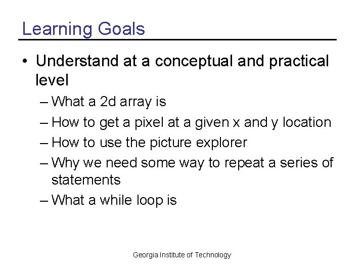 Learning Goals • Understand at a conceptual and practical level – What a 2