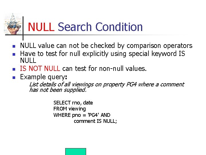 IST 210 n n NULL Search Condition NULL value can not be checked by