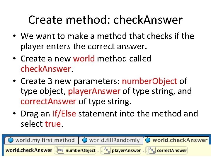 Create method: check. Answer • We want to make a method that checks if