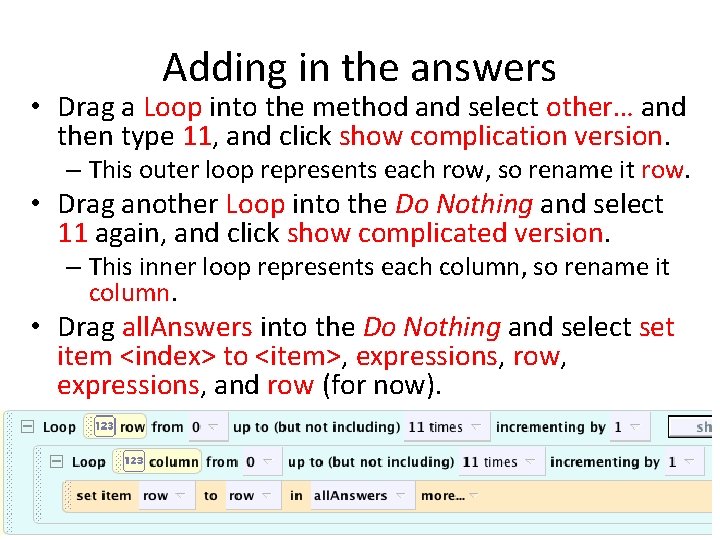 Adding in the answers • Drag a Loop into the method and select other…
