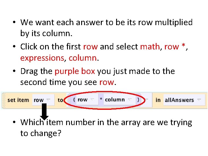  • We want each answer to be its row multiplied by its column.