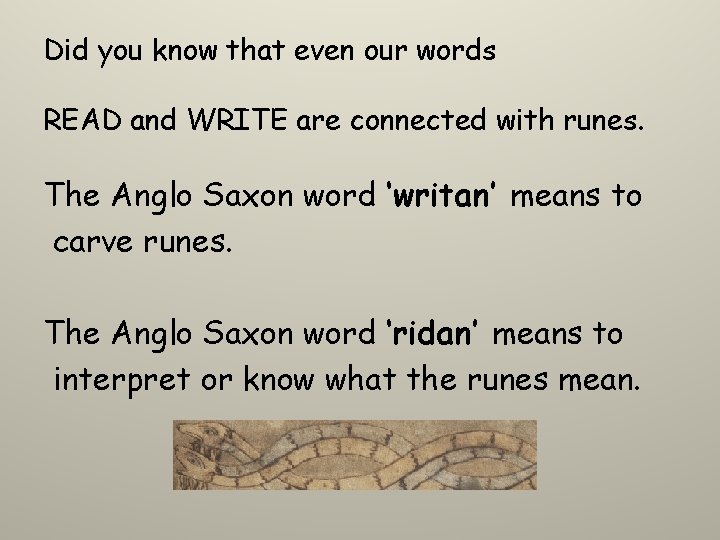 Did you know that even our words READ and WRITE are connected with runes.