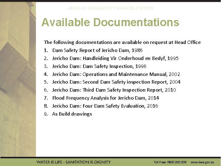 JERICHO DAM SAFETY REHABILITATION Available Documentations The following documentations are available on request at