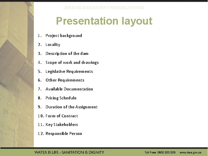 JERICHO DAM SAFETY REHABILITATION Presentation layout 1. Project background 2. Locality 3. Description of