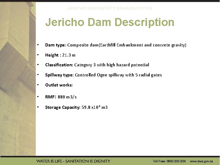 JERICHO DAM SAFETY REHABILITATION Jericho Dam Description • Dam type: Composite dam(Earthfill Embankment and