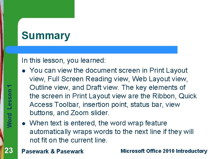 Word Lesson 1 Summary 23 In this lesson, you learned: l You can view