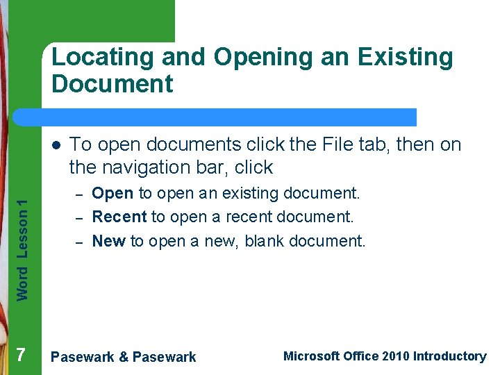 Locating and Opening an Existing Document Word Lesson 1 l 7 To open documents