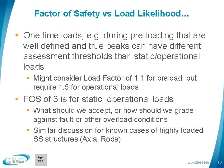 Factor of Safety vs Load Likelihood… § One time loads, e. g. during pre-loading