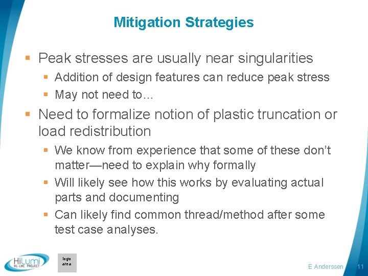 Mitigation Strategies § Peak stresses are usually near singularities § Addition of design features