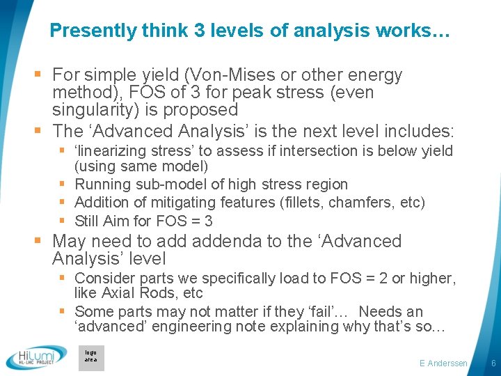 Presently think 3 levels of analysis works… § For simple yield (Von-Mises or other