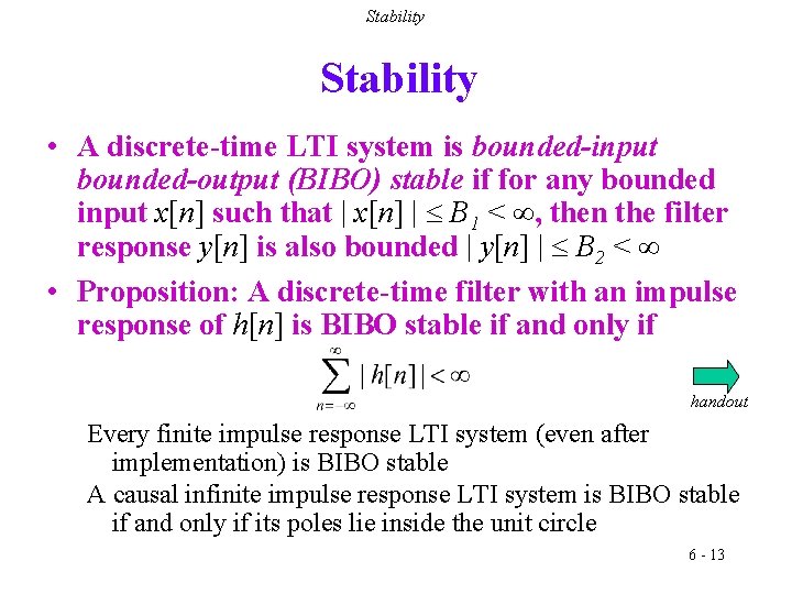 Stability • A discrete-time LTI system is bounded-input bounded-output (BIBO) stable if for any