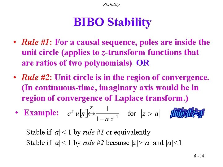 Stability BIBO Stability • Rule #1: For a causal sequence, poles are inside the