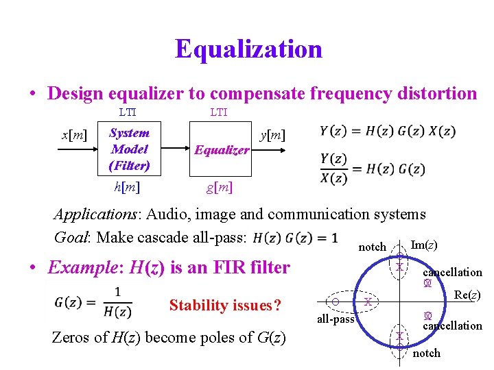 Equalization • Design equalizer to compensate frequency distortion LTI x[m] LTI System Model (Filter)