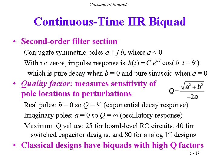 Cascade of Biquads Continuous-Time IIR Biquad • Second-order filter section Conjugate symmetric poles a