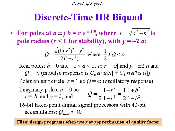 Cascade of Biquads Discrete-Time IIR Biquad • For poles at a ± j b